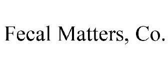 FECAL MATTERS, CO.