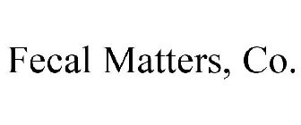 FECAL MATTERS, CO.