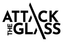 ATTACK THE GLASS