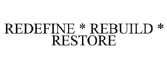 REDEFINE · REBUILD · RESTORE