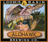 LOOMIS LBB BASIN 8.0% ALC/VOL 18 IBUS ALOHAWK BREWING CO.