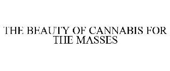 THE BEAUTY OF CANNABIS FOR THE MASSES
