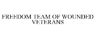 FREEDOM TEAM OF WOUNDED VETERANS