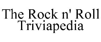 THE ROCK N' ROLL TRIVIAPEDIA