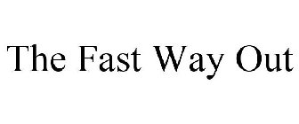 THE FAST WAY OUT