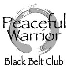 PEACEFUL WARRIOR BLACK BELT CLUB