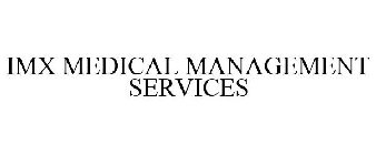 IMX MEDICAL MANAGEMENT SERVICES