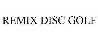 REMIX DISC GOLF