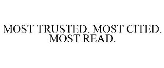 MOST TRUSTED. MOST CITED. MOST READ.