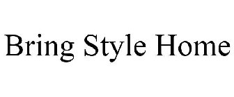 BRING STYLE HOME