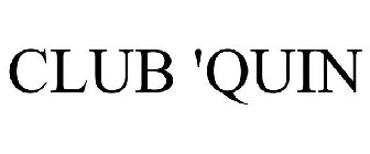 CLUB 'QUIN