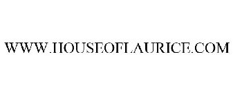 WWW.HOUSEOFLAURICE.COM