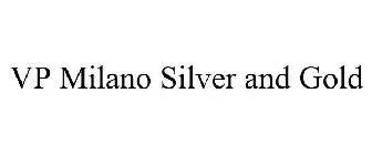 VP MILANO SILVER AND GOLD