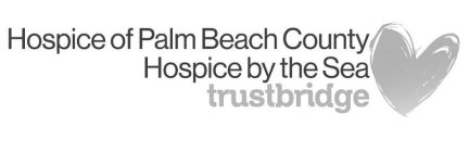 HOSPICE OF PALM BEACH COUNTY HOSPICE BY THE SEA TRUSTBRIDGE