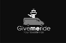 GIVEMERIDE YOUR FAVORITE RIDE
