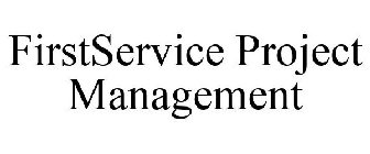 FIRSTSERVICE PROJECT MANAGEMENT
