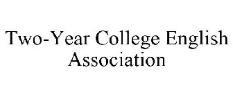 TWO-YEAR COLLEGE ENGLISH ASSOCIATION