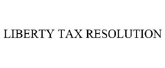 LIBERTYTAX RESOLUTION