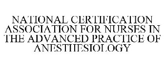 NATIONAL CERTIFICATION ASSOCIATION FOR NURSES IN THE ADVANCED PRACTICE OF ANESTHESIOLOGY