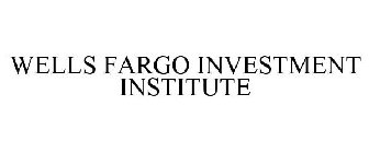 WELLS FARGO INVESTMENT INSTITUTE