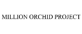 MILLION ORCHID PROJECT