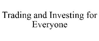 TRADING AND INVESTING FOR EVERYONE