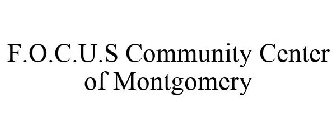 F.O.C.U.S COMMUNITY CENTER OF MONTGOMERY