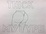 THICK MY TYPE