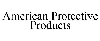 AMERICAN PROTECTIVE PRODUCTS