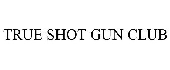 TRUE SHOT GUN CLUB