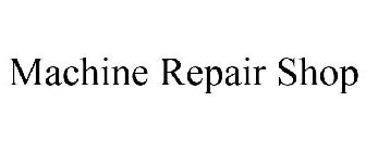 MACHINE REPAIR SHOP