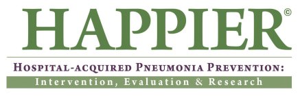 HAPPIER HOSPITAL-ACQUIRED PNEUMONIA PREVENTION: INTERVENTION, EVALUATION & RESEARCH