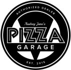 AUDREY JANE'S PIZZA GARAGE AUTHORIZED DEALER EST. 2015