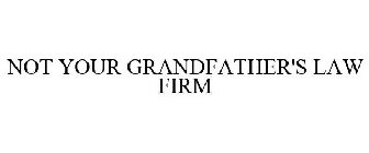 NOT YOUR GRANDFATHER'S LAW FIRM