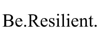 BE.RESILIENT.