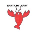 EARTH TO LARRY