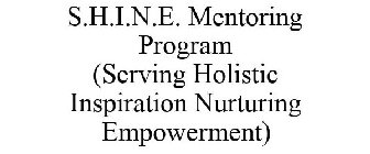 S.H.I.N.E. MENTORING PROGRAM (SERVING HOLISTIC INSPIRATION NURTURING EMPOWERMENT)