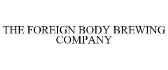 THE FOREIGN BODY BREWING COMPANY