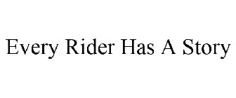EVERY RIDER HAS A STORY