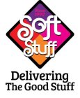 SINCE 1990 SOFT STUFF DELIVERING THE GOOD STUFF