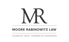 MR MOORE RABINOWITZ LAW GUIDED BY TRUST. POWERED BY EXPERIENCE.