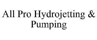 ALL PRO HYDROJETTING & PUMPING