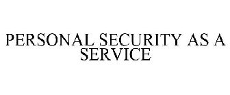 PERSONAL SECURITY AS A SERVICE