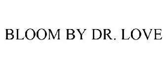 BLOOM BY DR. LOVE