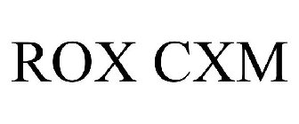 ROX CXM