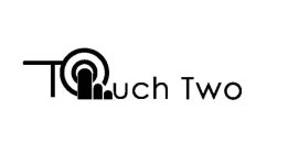 TOUCH TWO
