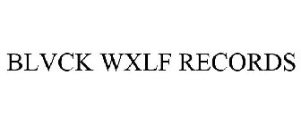BLVCK WXLF RECORDS