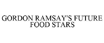 GORDON RAMSAY'S FUTURE FOOD STARS
