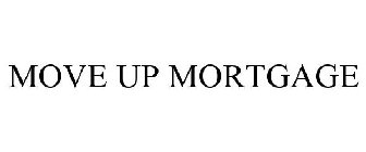 MOVE UP MORTGAGE