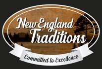 NEW ENGLAND TRADITIONS COMMITTED TO EXCELLENCE